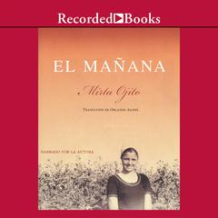 El manana (The Morning): Memorias de un exodo cubano Audiobook, by Mirta Ojito
