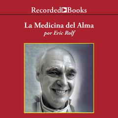 La Medicina del Alma (The Medicine of the Soul) Audiobook, by Eric Rolf
