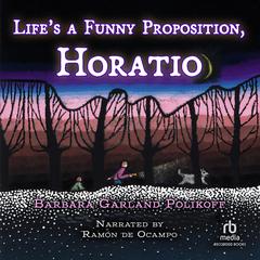 Lifes a Funny Proposition, Horatio Audiobook, by Barbara Garland Polikoff