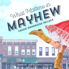 What Matters in Mayhew Audiobook, by Cassie Dandridge Selleck