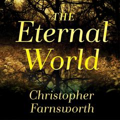 The Eternal World: A Novel Audiobook, by Christopher Farnsworth