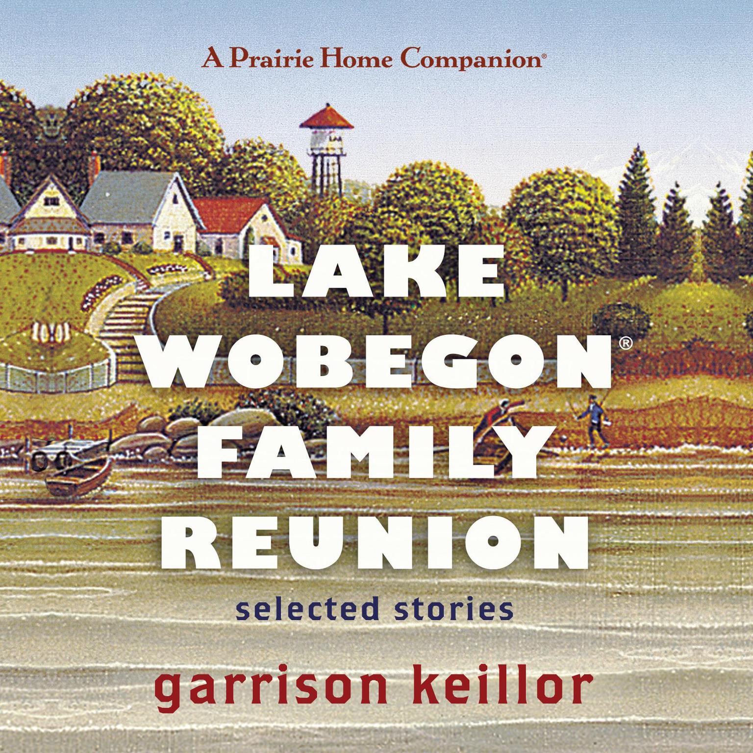 Lake Wobegon Family Reunion: Selected Stories Audiobook, by Garrison Keillor