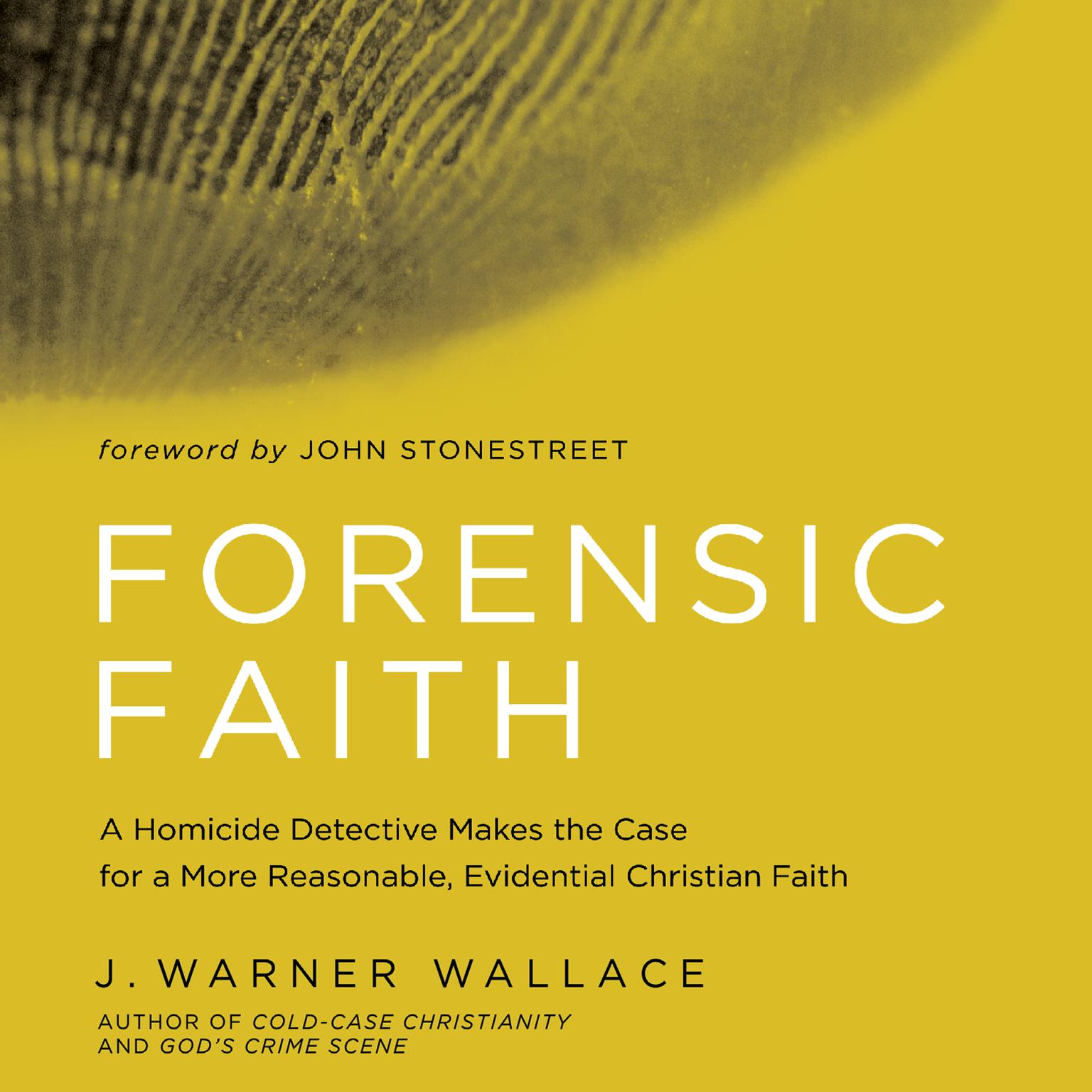 Forensic Faith: A Homicide Detective Makes the Case for a More Reasonable, Evidential Christian Faith Audiobook, by J. Warner Wallace