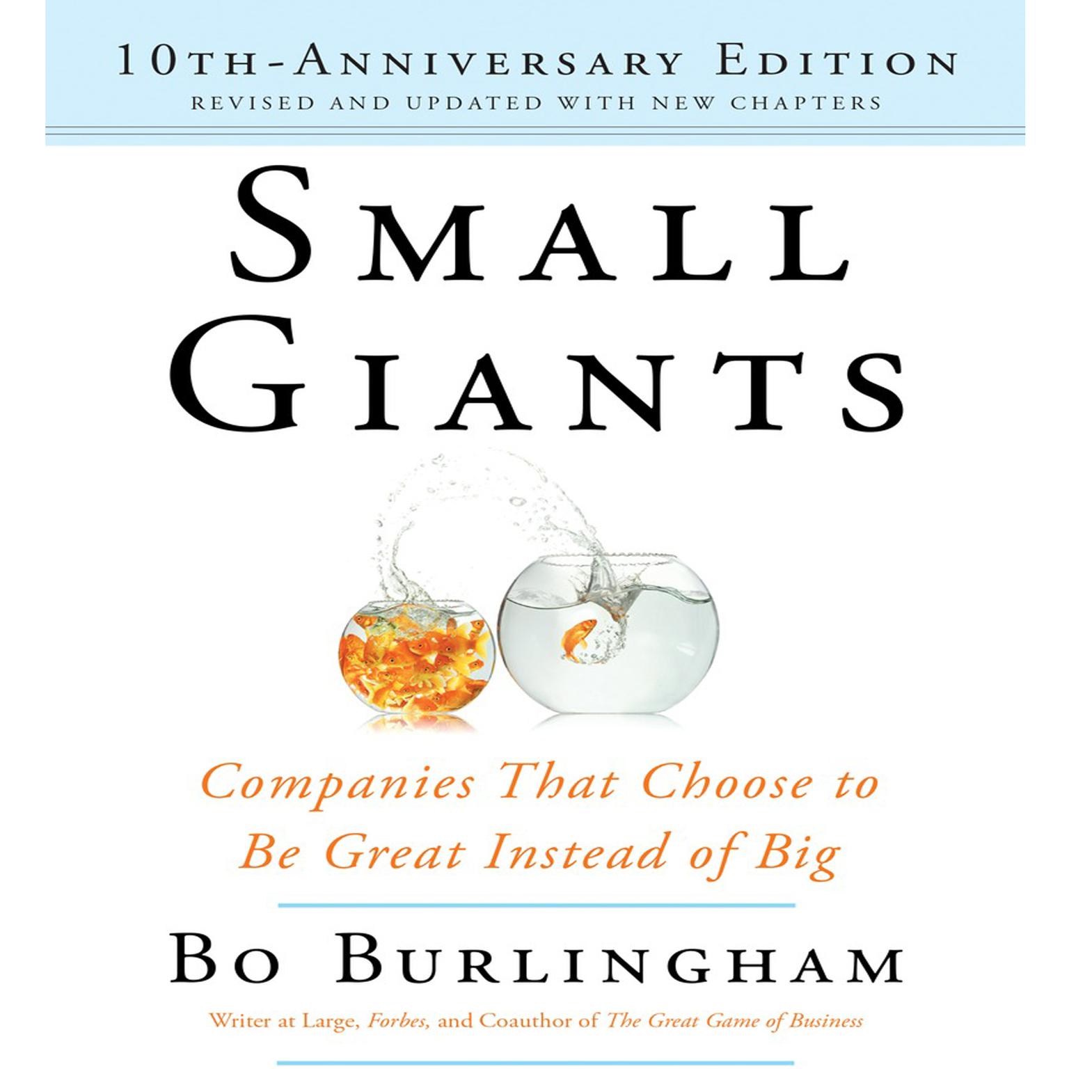 Small Giants: Companies That Choose to Be Great Instead of Big, 10th-Anniversary Edition Audiobook, by Bo Burlingham