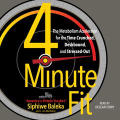 4-Minute Fit: The Weight Loss Solution for the Time-Crunched, Deskbound, and Stressed Out Audiobook, by L. Jon Wertheim, Siphiwe Baleka