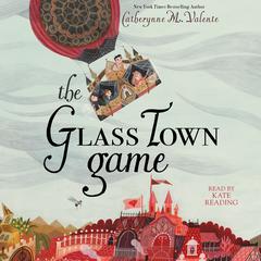 The Glass Town Game Audiobook, by Catherynne M. Valente