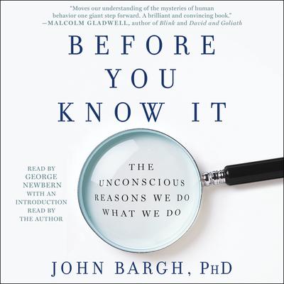 Before You Know It: The Unconscious Reasons We Do What We Do Audiobook, by John Bargh