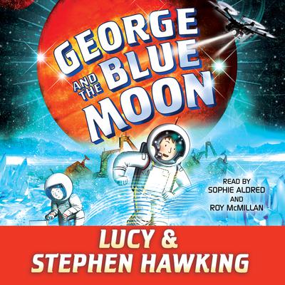 George and the Blue Moon Audiobook, by Stephen Hawking