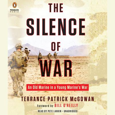 The Silence of War: An Old Marine in a Young Marines War Audiobook, by Terry McGowan