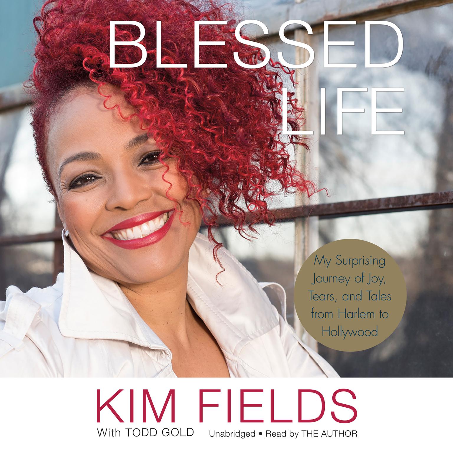 Blessed Life: My Surprising Journey of Joy, Tears, and Tales from Harlem to Hollywood Audiobook, by Kim Fields