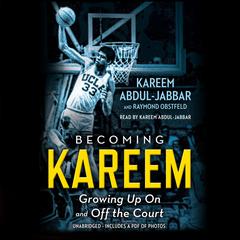 Becoming Kareem: Growing Up On and Off the Court Audiobook, by 