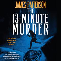 The 13-Minute Murder: A Thriller Audiobook, by James Patterson