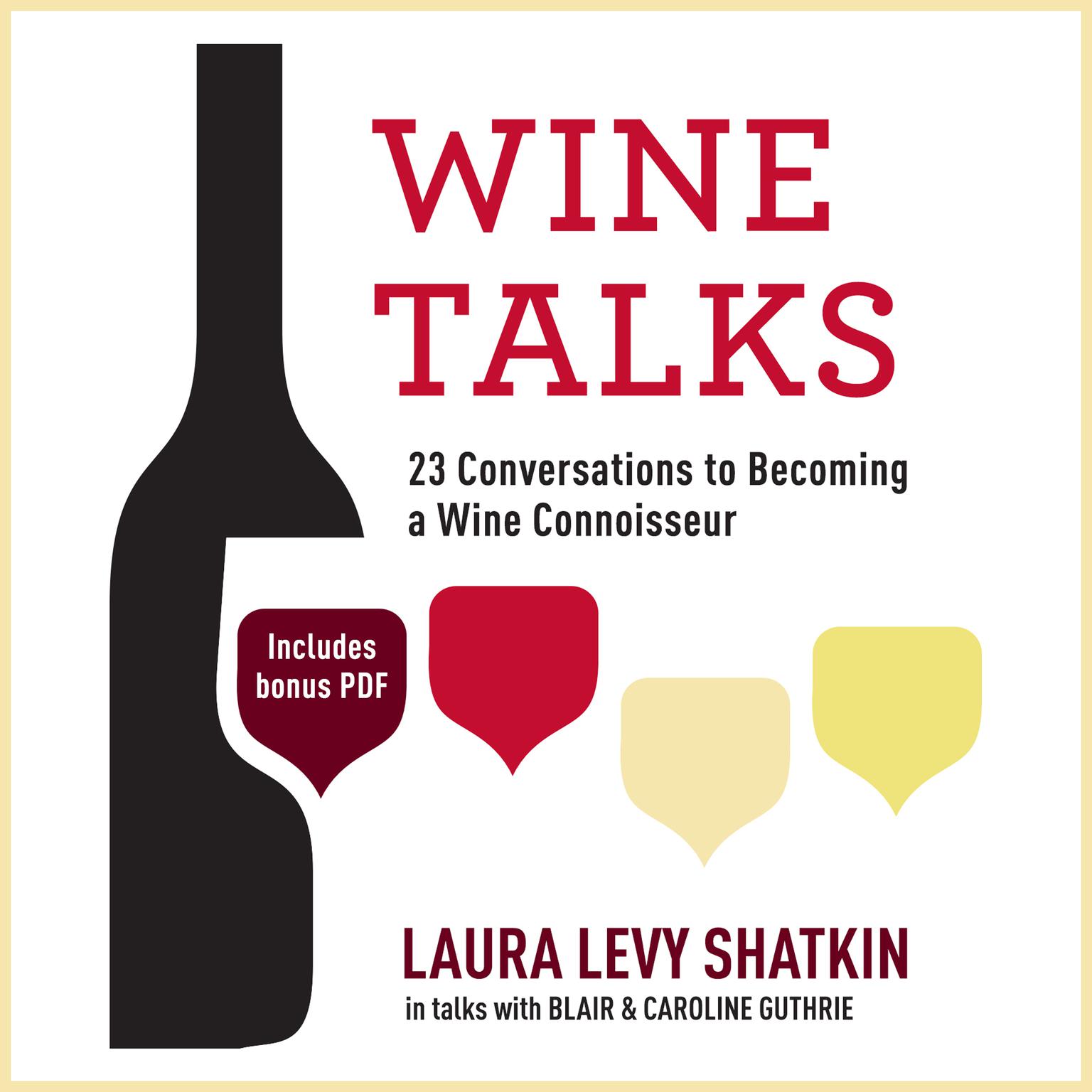 Wine Talks: 23 Conversations to Becoming a Wine Connoisseur Audiobook, by Laura Levy Shatkin