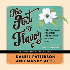 The Art of Flavor: Practices and Principles for Creating Delicious Food Audiobook, by Daniel Patterson