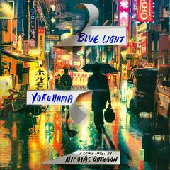 Blue Light Yokohama Audiobook, by Nicolás Obregón 