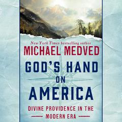 God's Hand on America: Divine Providence in the Modern Era Audiobook, by Michael Medved
