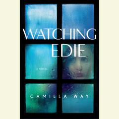 Watching Edie Audiobook, by Camilla Way