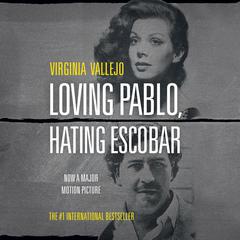 Loving Pablo, Hating Escobar: A Memoir Audiobook, by Virginia Vallejo