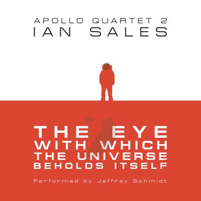 The Eye With Which The Universe Beholds Itself: Apollo Quartet Book 2 Audiobook, by Ian Sales