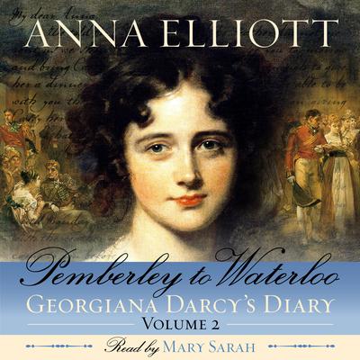 Pemberley to Waterloo: Pride and Prejudice Chronicles, Book 2 Audiobook, by Anna Elliott
