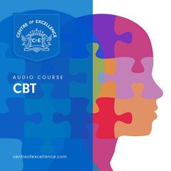 CBT Audio Course Audiobook, by Centre of Excellence