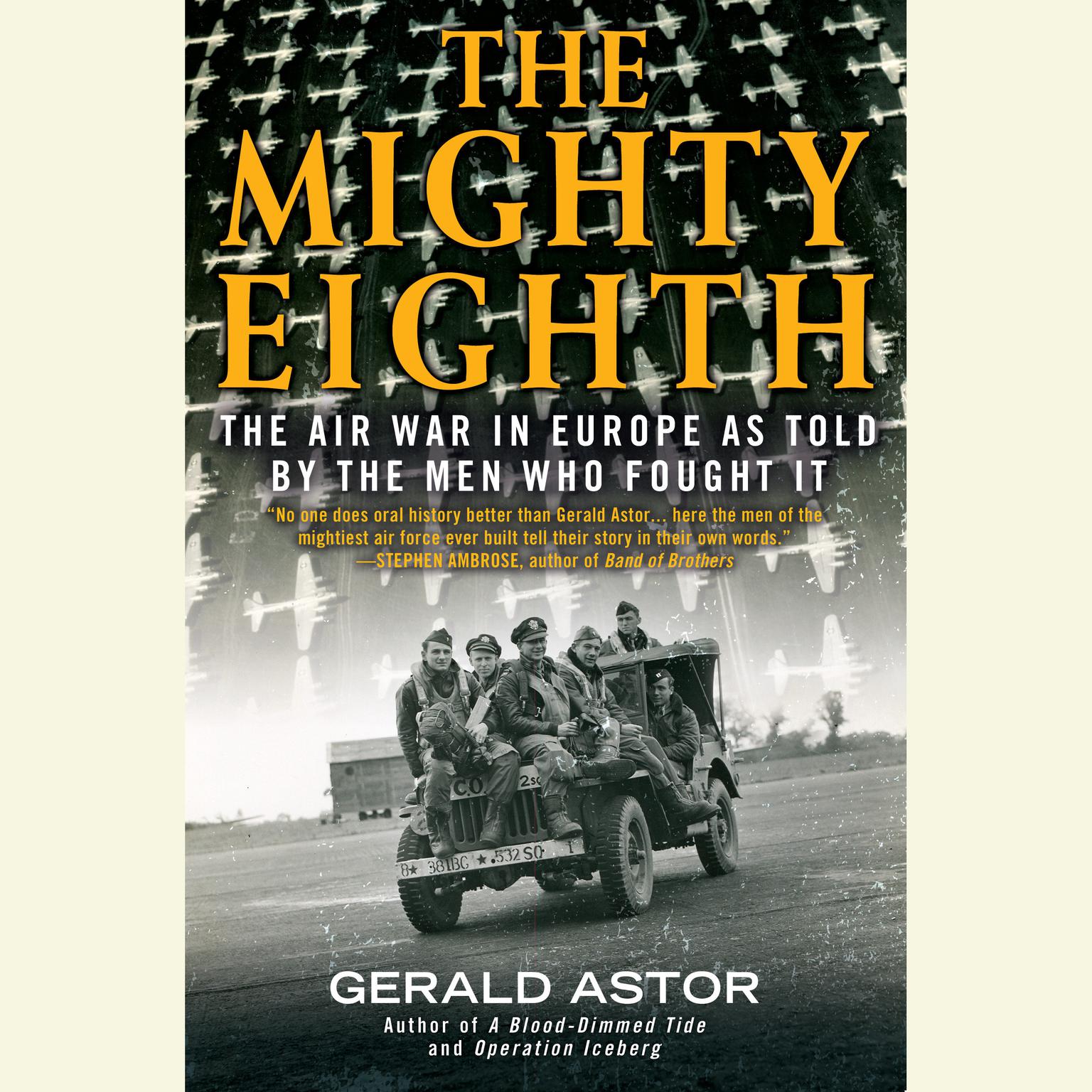 The Mighty Eighth: The Air War in Europe as Told by the Men Who Fought It Audiobook, by Gerald Astor