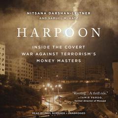 Harpoon: Inside the Covert War Against Terrorisms Money Masters Audiobook, by Nitsana Darshan-Leitner