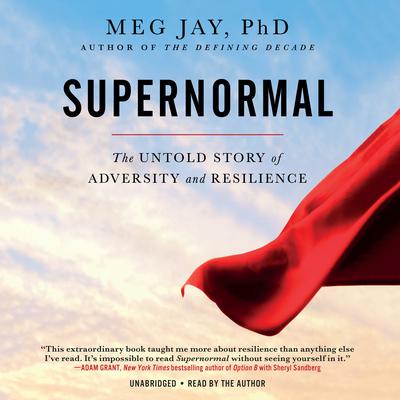 Supernormal: The Untold Story of Adversity and Resilience Audiobook, by Meg Jay