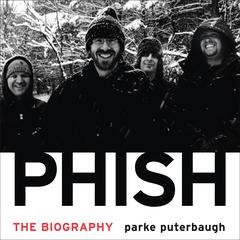Phish: The Biography Audiobook, by Parke Puterbaugh