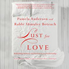Lust for Love: Rekindling Intimacy and Passion in Your Relationship Audiobook, by Pamela Anderson