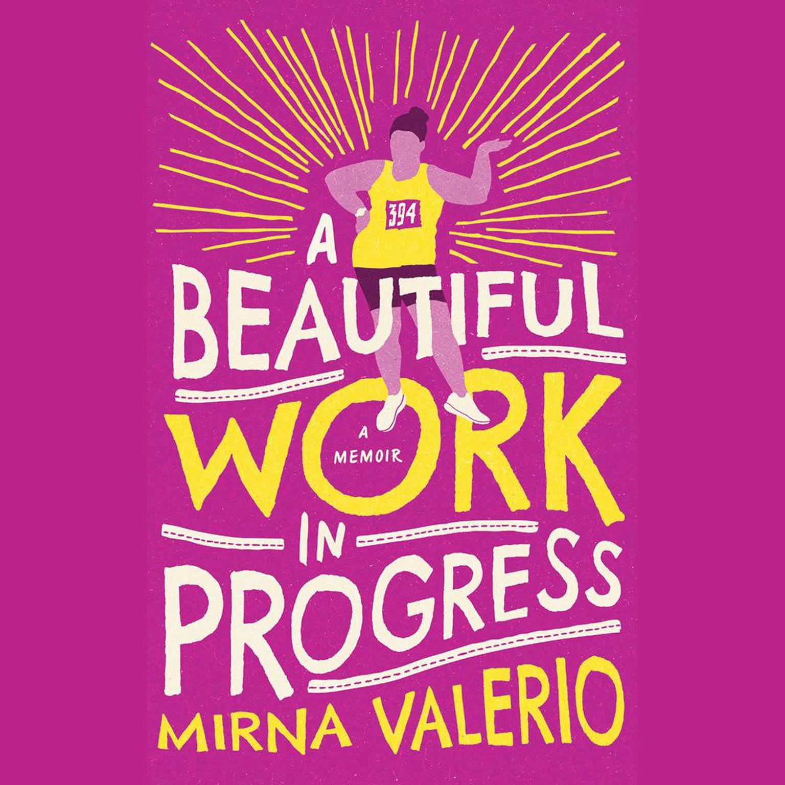 A Beautiful Work In Progress: A Memoir Audiobook, by Mirna Valerio