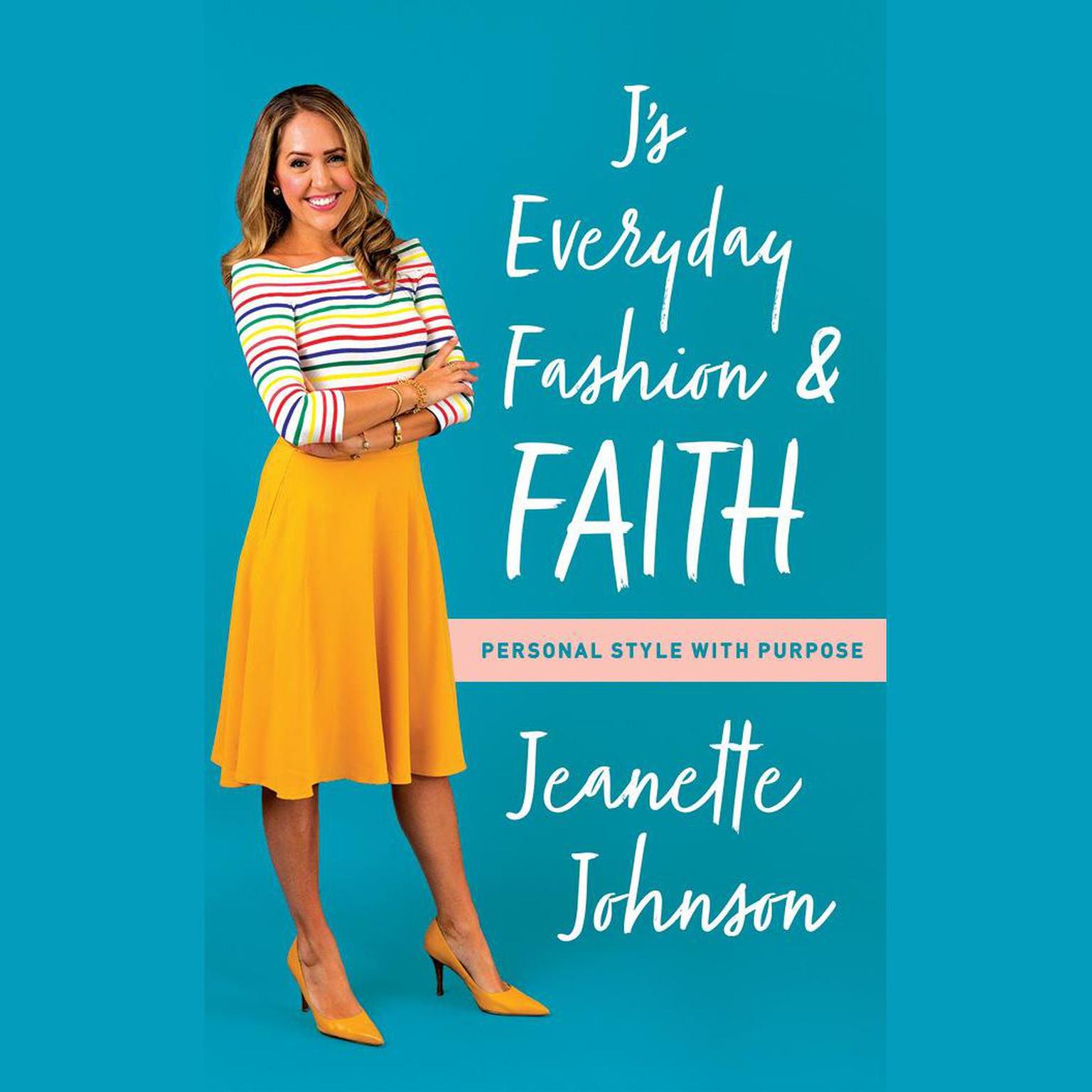 Js Everyday Fashion and Faith: Personal Style with Purpose Audiobook, by Jeanette Johnson