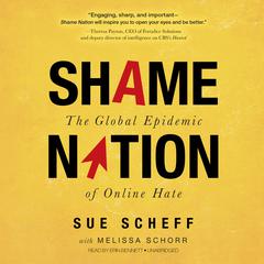 Shame Nation: The Global Epidemic of Online Hate Audiobook, by Sue Scheff