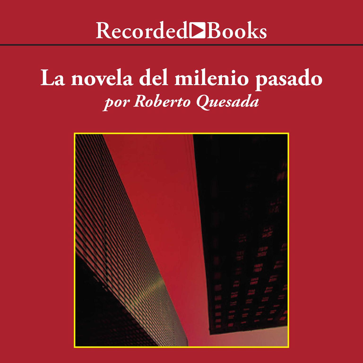 La novela del milenio passado (The Novel of the Last Millennium) Audiobook, by Roberto Quesada