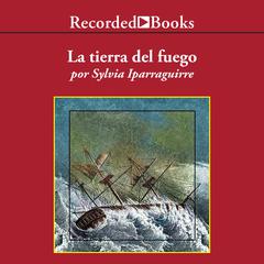 La Tierra del fuego (Earth of Fire) Audiobook, by Sylvia Iparraguirre