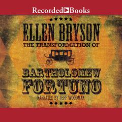 The Transformation of Bartholomew Fortuno: A Novel Audiobook, by Ellen Bryson