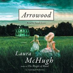 Arrowood: A Novel Audiobook, by Laura McHugh