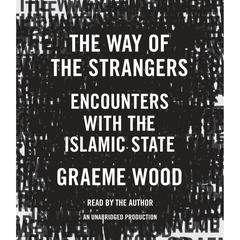 The Way of the Strangers: Encounters with the Islamic State Audiobook, by 