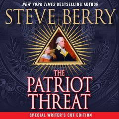 The Patriot Threat: A Novel Audiobook, by Steve Berry