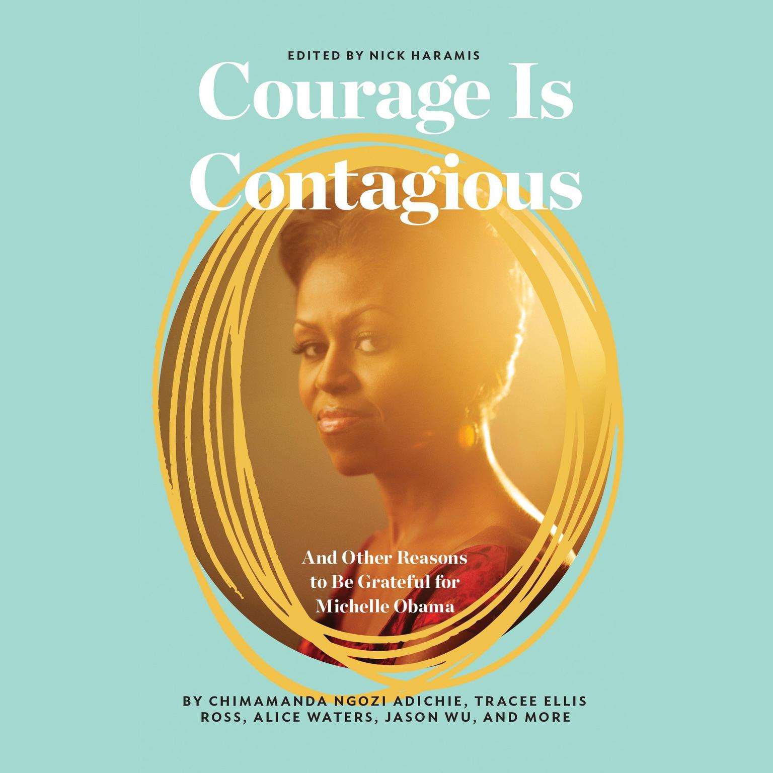 Courage Is Contagious: And Other Reasons to Be Grateful for Michelle Obama Audiobook, by Nick Haramis