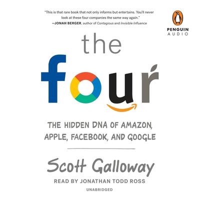 The Four: The Hidden DNA of Amazon, Apple, Facebook, and Google Audiobook, by Scott Galloway