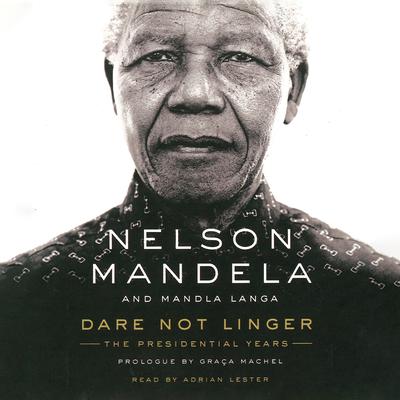 Dare Not Linger: The Presidential Years Audiobook, by Nelson Mandela
