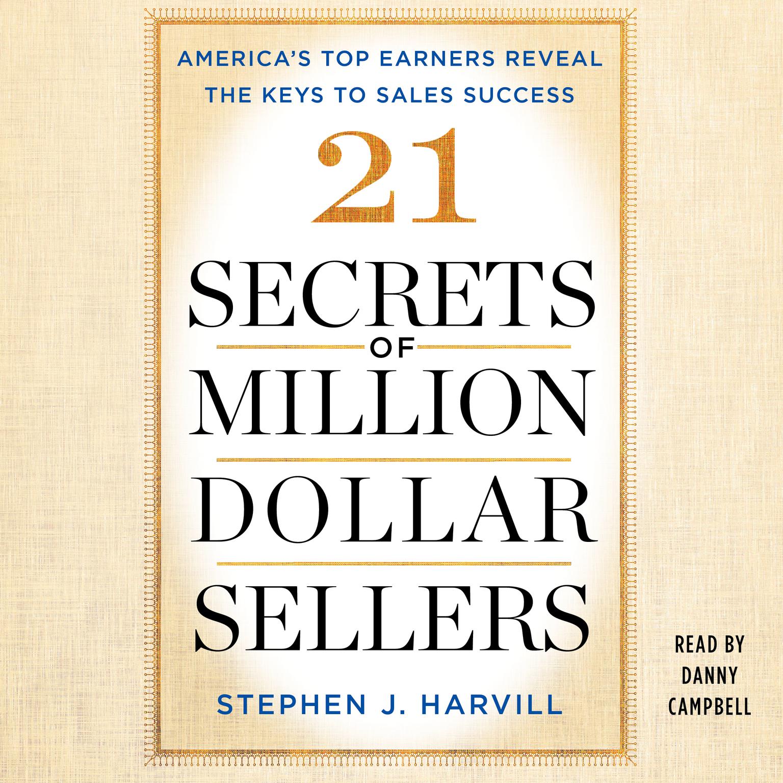 21 Secrets of Million-Dollar Sellers: Americas Top Earners Reveal the Keys to Sales Success Audiobook, by Stephen J. Harvill