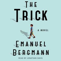 The Trick: A Novel Audiobook, by Emanuel Bergmann