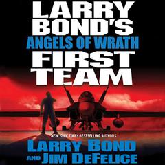 Larry Bonds First Team: Angels of Wrath Audiobook, by Larry Bond