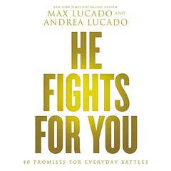 He Fights for You: Promises for Everyday Battles Audiobook, by Max Lucado