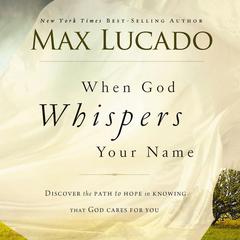 When God Whispers Your Name Audiobook, by Max Lucado