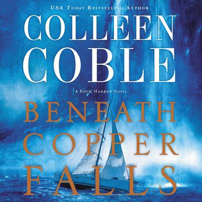 Beneath Copper Falls Audiobook, by Colleen Coble