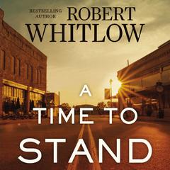 A Time to Stand Audiobook, by Robert Whitlow