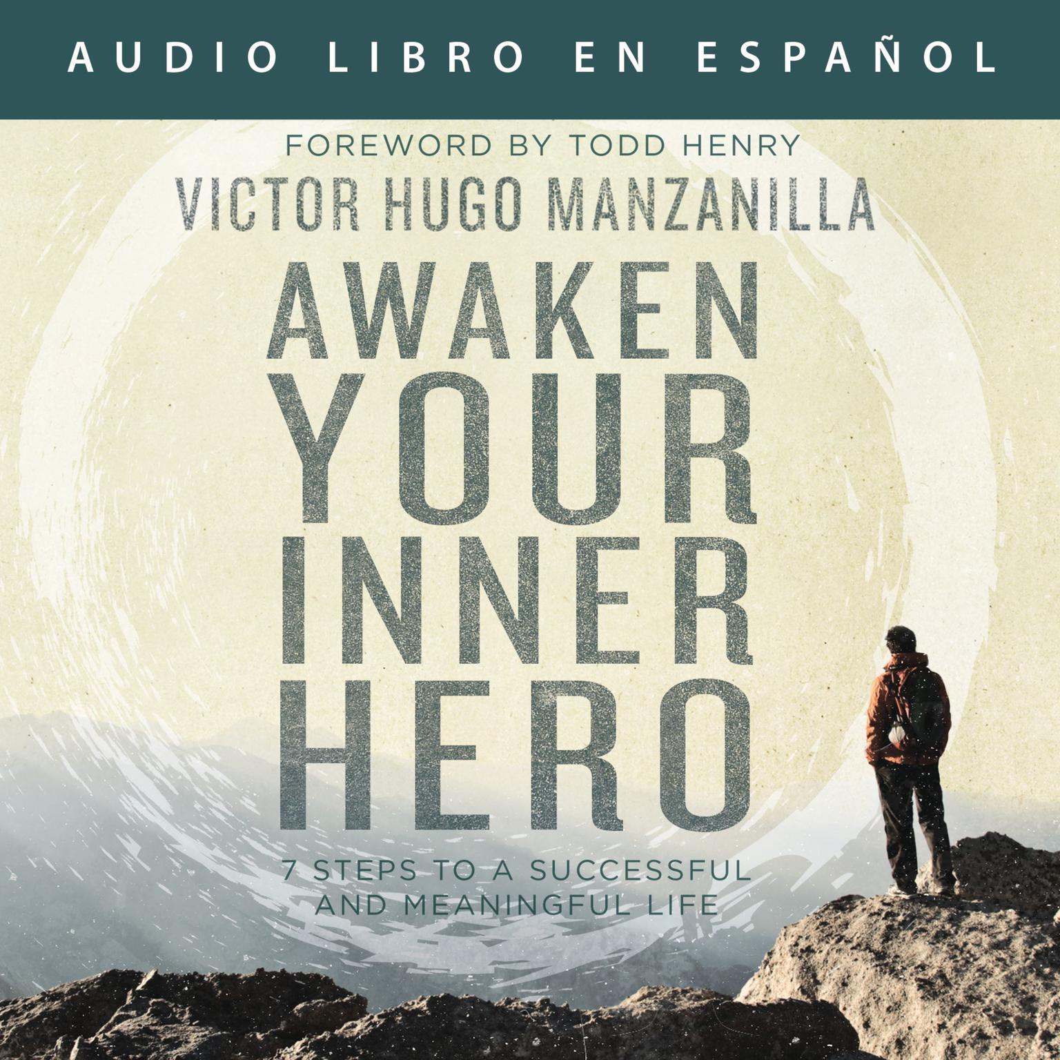Awaken Your Inner Hero: 7 Steps to a Successful and Meaningful Life Audiobook, by Victor Hugo Manzanilla